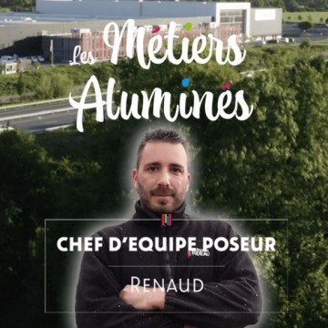 Les métiers aluminés : Renaud, chef d&rsquo;équipe poseur